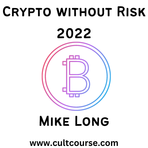 Crypto without Risk 2022 – Mike Long