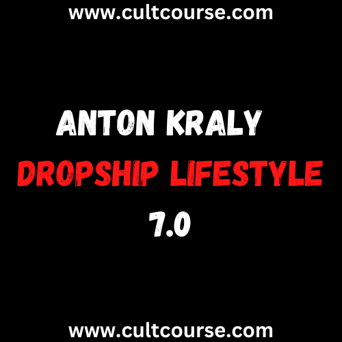 Anton Kraly - Dropship Lifestyle 7.0