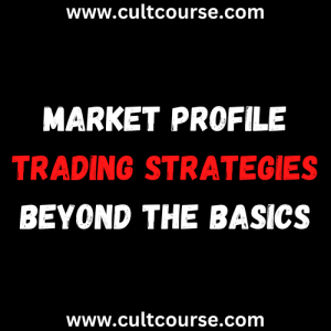 Market Profile Trading Strategies - Beyond the Basics