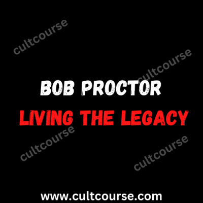 Bob Proctor - Living the Legacy - Cultcourse