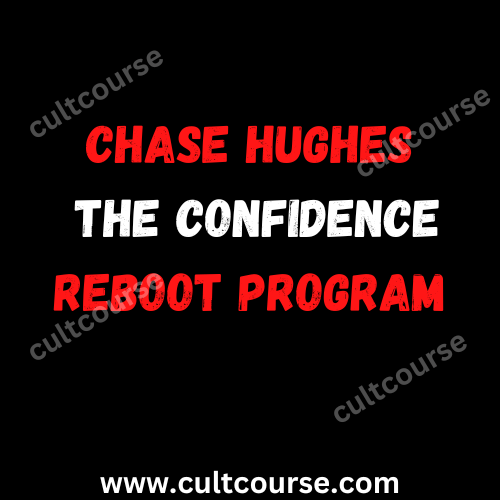 Chase Hughes The Confidence Reboot Program