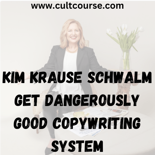 Kim Krause Schwalm - Get Dangerously Good Copywriting System