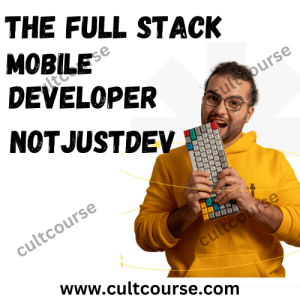 The Full Stack Mobile Developer - NotJustDev