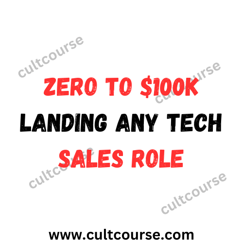 Zero to $100k: Landing Any Tech Sales Role