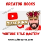 Creator Hooks - YouTube Title Mastery