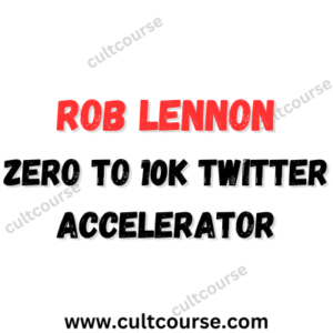 Zero to 10k Twitter Accelerator - Rob Lennon