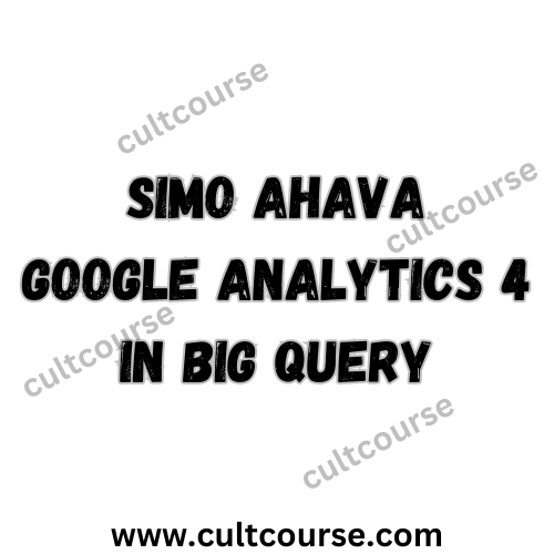Simo Ahava - Google Analytics 4 in Big Query