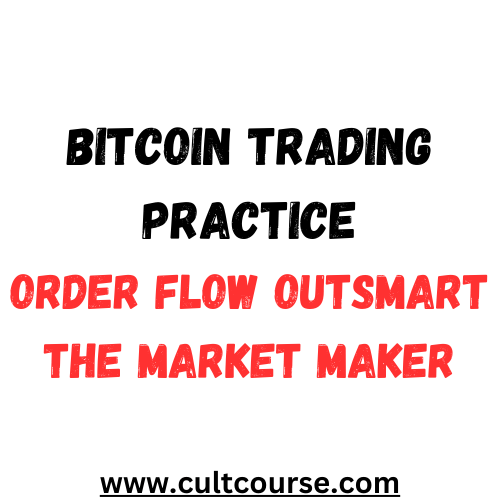 Download Bitcoin Trading Practice - Order Flow Outsmart The Market Maker  Archives - Cultcourse