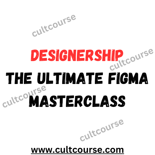 Designership - The Ultimate Figma Masterclass