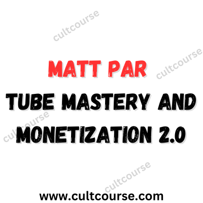 Matt Par - Tube Mastery and Monetization 2.0