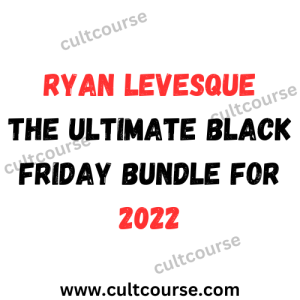 Ryan Levesque - The Ultimate Black Friday Bundle for 2022