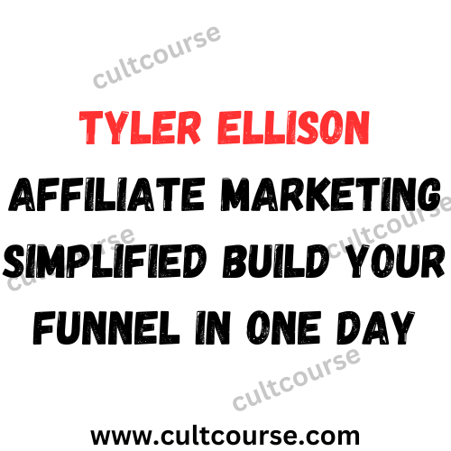 Tyler Ellison – Affiliate Marketing Simplified Build Your Funnel In One Day