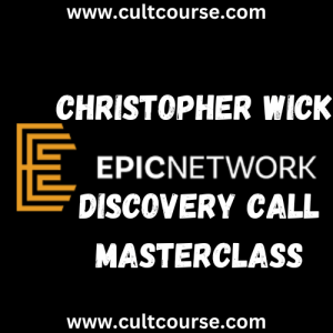 Christopher Wick (Epic Network) - Discovery Call Masterclass