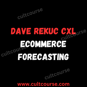Dave Rekuc CXL - Ecommerce Forecasting