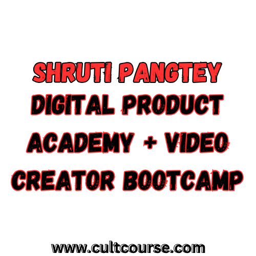 Shruti Pangtey - Digital Product Academy + Video Creator Bootcamp