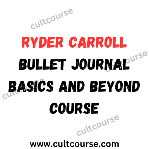 Ryder Carroll - Bullet Journal Basics and Beyond Course