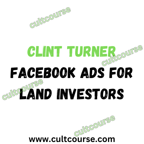Clint Turner - Facebook Ads For Land Investors