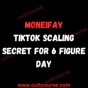 MONEIFAY - TikTok Scaling Secret for 6 FIGURE DAY