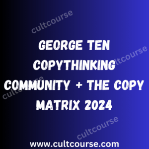 George Ten - CopyThinking Community + The Copy Matrix 2024