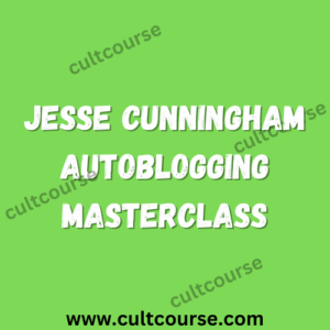 Jesse Cunningham - AUTOBLOGGING Masterclass