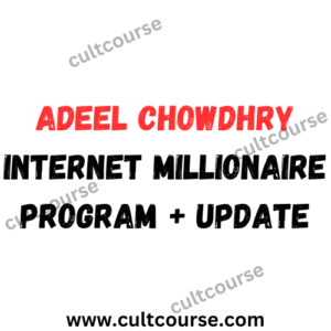 Adeel Chowdhry - Internet Millionaire Program + Update