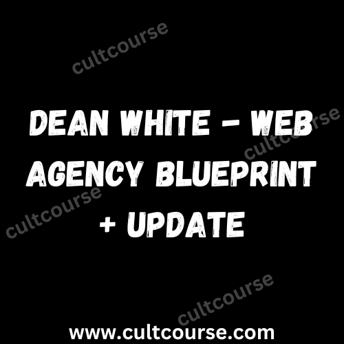 Dean White - Web Agency Blueprint + Update