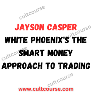 Jayson Casper - White Phoenix's The Smart Money Approach to Trading