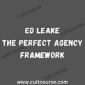 Ed Leake - The Perfect Agency Framework