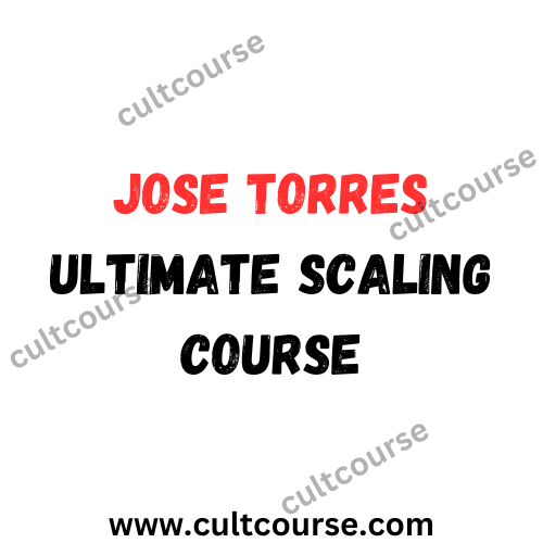 Jose Torres - Ultimate Scaling Course