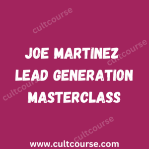 Joe Martinez - Lead Generation MasterClass