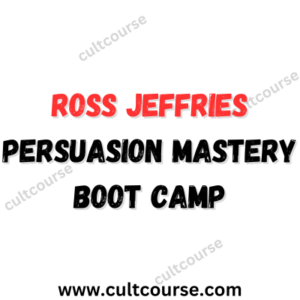 Ross Jeffries - Persuasion Mastery Boot Camp