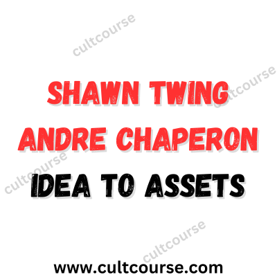 Shawn Twing Andre Chaperon - Idea To Assets