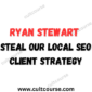 Ryan Stewart - Steal Our Local SEO Client Strategy