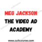 Meg Jackson - The Video Ad Academy