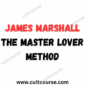 James Marshall The Master Lover Method